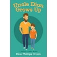 thumbnail image 1 of Uncle Dion Grows Up: A Family Crown Series, (Paperback), 1 of 1
