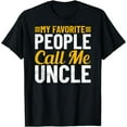 thumbnail image 1 of Uncle Fathers Day Humor My Favorite People Call Me Uncle T-Shirt, 1 of 3