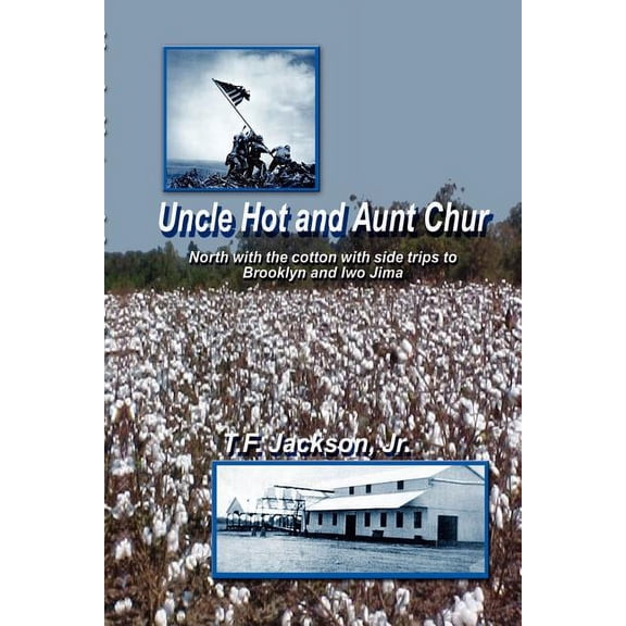 Uncle Hot and Aunt Chur: An Odyssey from Mississippi to Northeast Arkansas and Then to Southern Missouri with Side Trips, (Paperback)