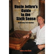 Uncle Jethros Guide to the Sixth Sense Awakening Your Intuition, Paperback