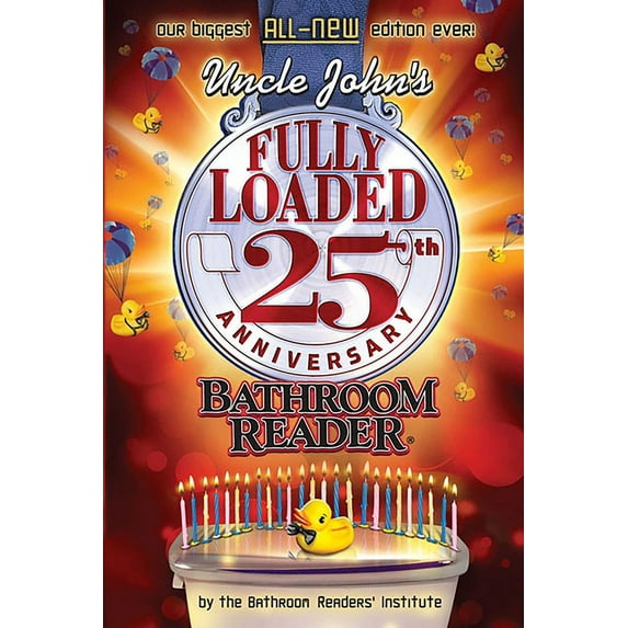 Uncle John's Bathroom Reader Annual: Uncle John's Fully Loaded 25th Anniversary Bathroom Reader (Series #25) (Paperback)