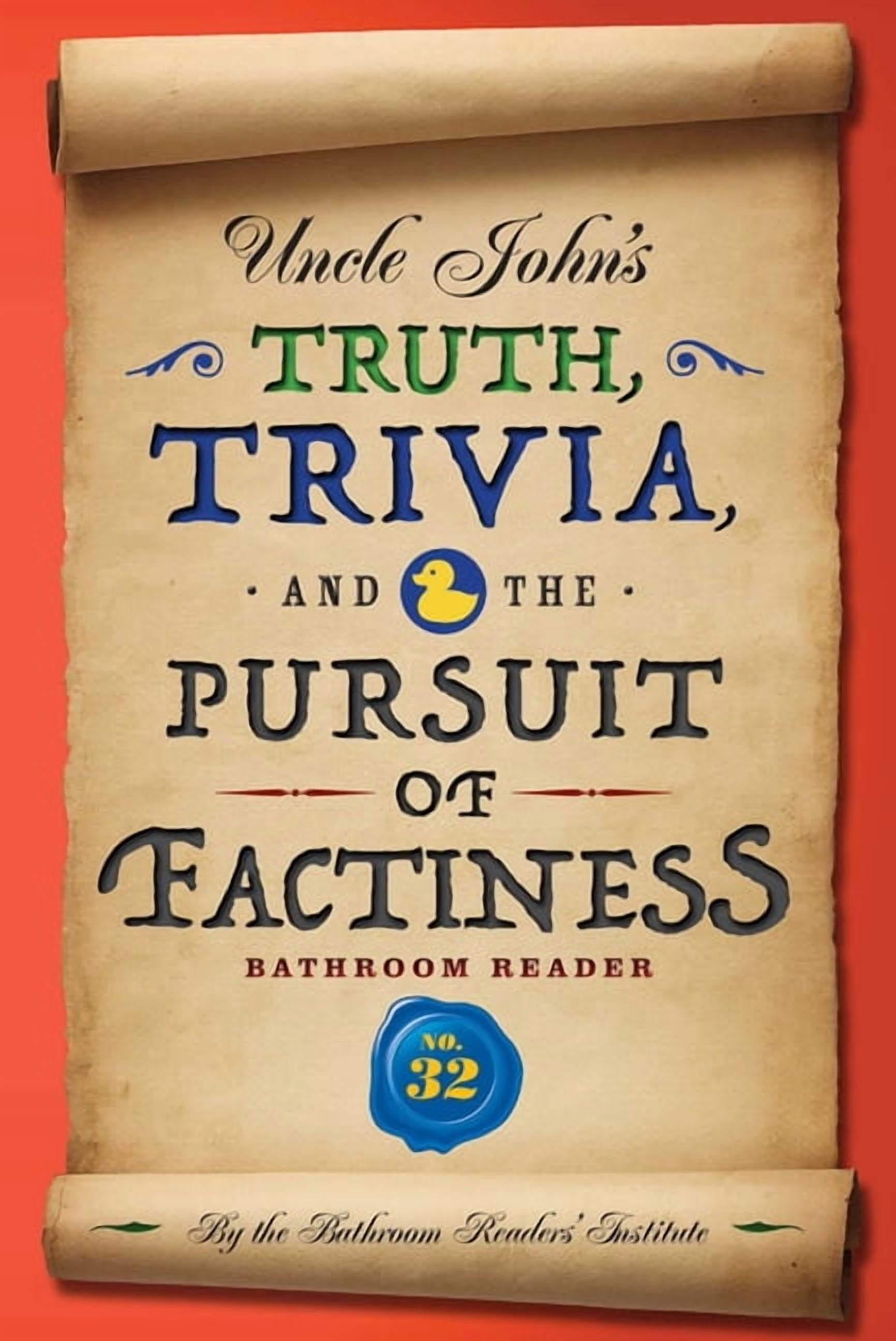 BATHROOM READERS' INSTITUTE Uncle John's Bathroom Reader Annual: Uncle John's Truth, Trivia, and the Pursuit of Factiness Bathroom Reader (Series #32) (Paperback)