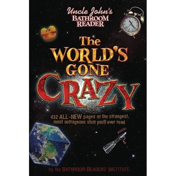 Pre-Owned Uncle John's Bathroom Reader The World's Gone Crazy (Paperback) 1607101017 9781607101017