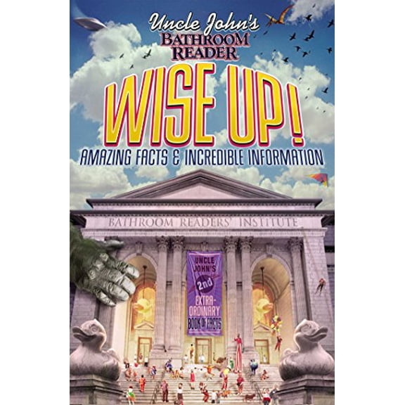 Pre-Owned Uncle John's Bathroom Reader WISE UP!: An Elevating Collection of Quick Facts and Incredible Curiosities (Paperback) 1607100371 9781607100379