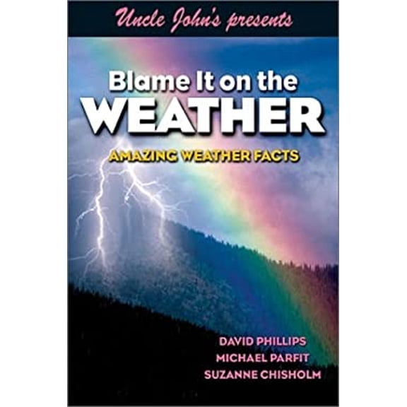 Pre-Owned Uncle John's Presents Blame It on the Weather: Amazing Weather Facts (Paperback) 1571458689 9781571458681