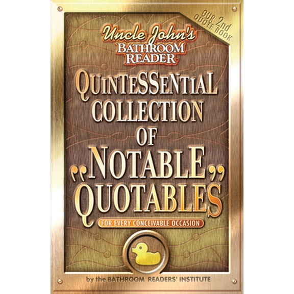 Pre-Owned Uncle John's Quintessential Collection of Notable Quotables: For Every Conceivable Occasion (Paperback) 1592236898 9781592236893