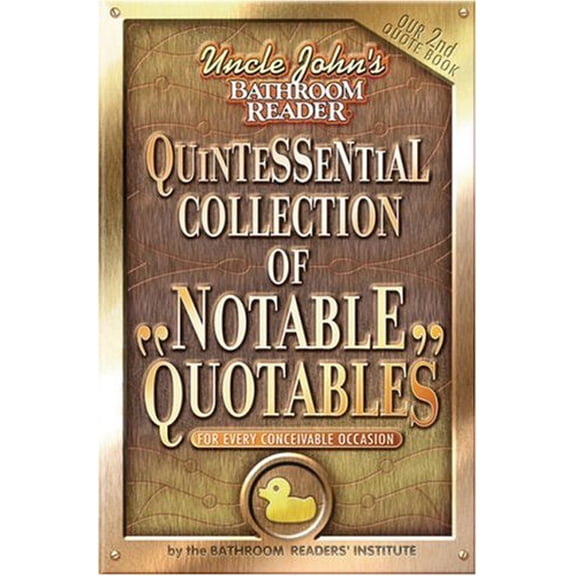 Pre-Owned Uncle John's Bathroom Reader Quintessential Collection of Notable Quotables: For Every Conceivable Occasion (Paperback) 1592236898 9781592236893