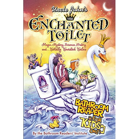Pre-Owned Uncle John's the Enchanted Toilet: Bathroom Reader for Kids Only! (Paperback) 1607105586 9781607105589