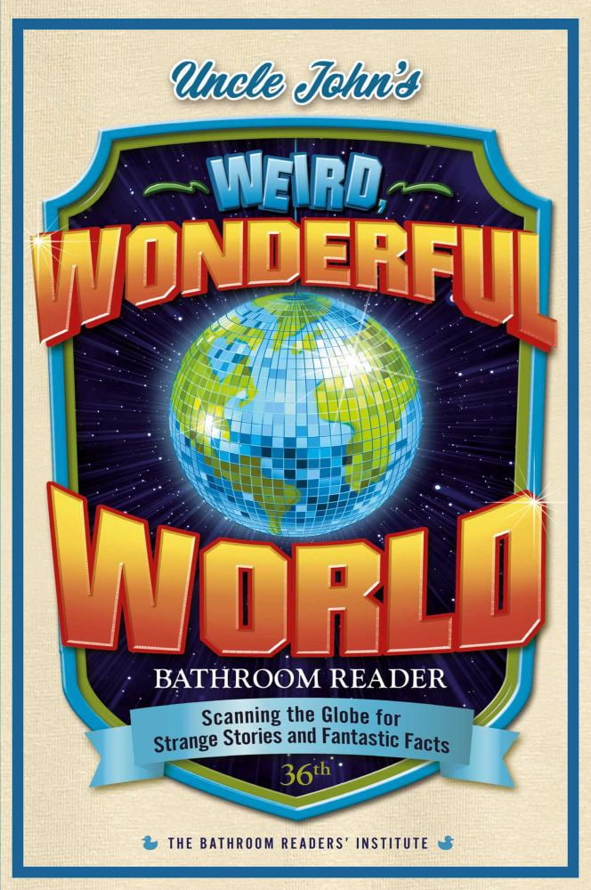 Uncle John's Weird, Wonderful World Bathroom Reader: Scanning the Globe for Strange Stories and Fantastic Facts (Paperback)