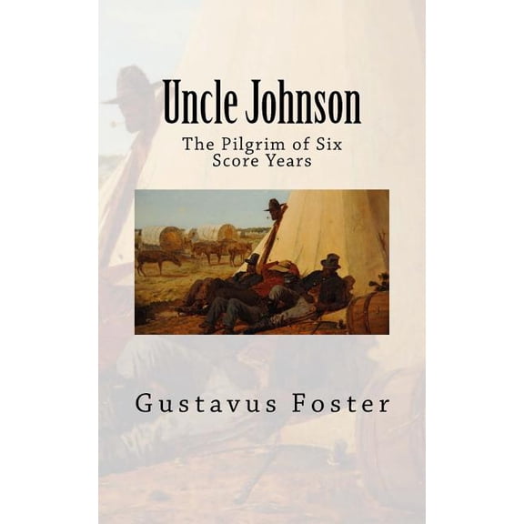Uncle Johnson: The Pilgrim of Six Score Years (Paperback)