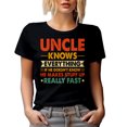 thumbnail image 1 of Uncle Knows Everything, He Makes Stuff Really Fast Quote from Niece or Nephew, Black T-Shirt, Small, 1 of 5