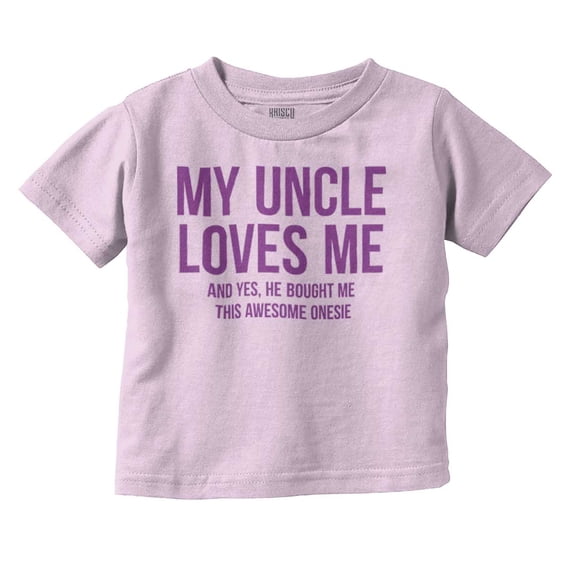 Uncle Loves Me Bought This One Piece Toddler Boy Girl T Shirt Infant Toddler Brisco Brands 3T