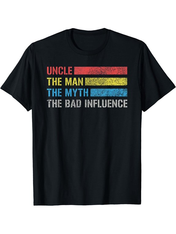 Uncle Man Myth Bad Influence I Vintage Uncle Family Classic Theme Everyday Message T-Shirt