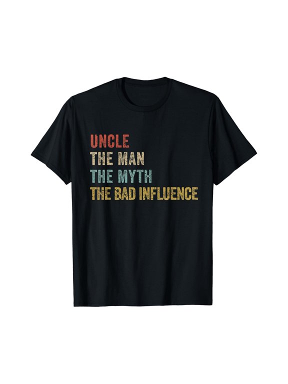 Uncle Man Myth Bad Influence Retro Vintage Classic Theme Everyday Message T-Shirt