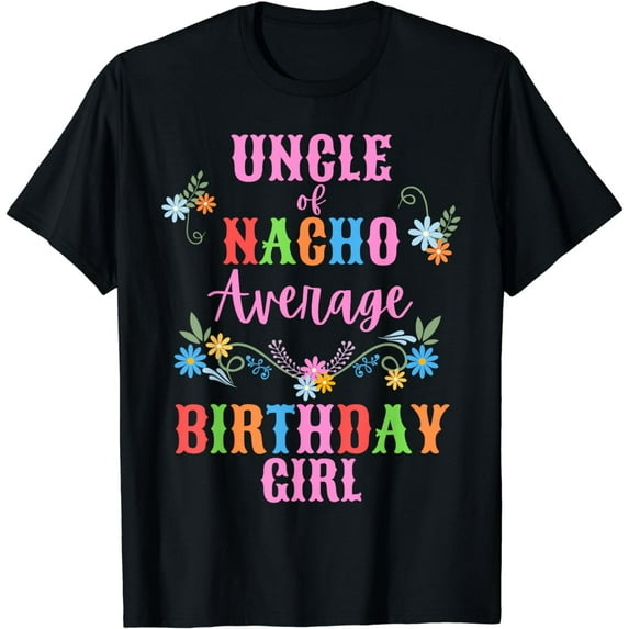 Uncle Mexican Birthday Nacho Average Mexico Matching T-Shirt