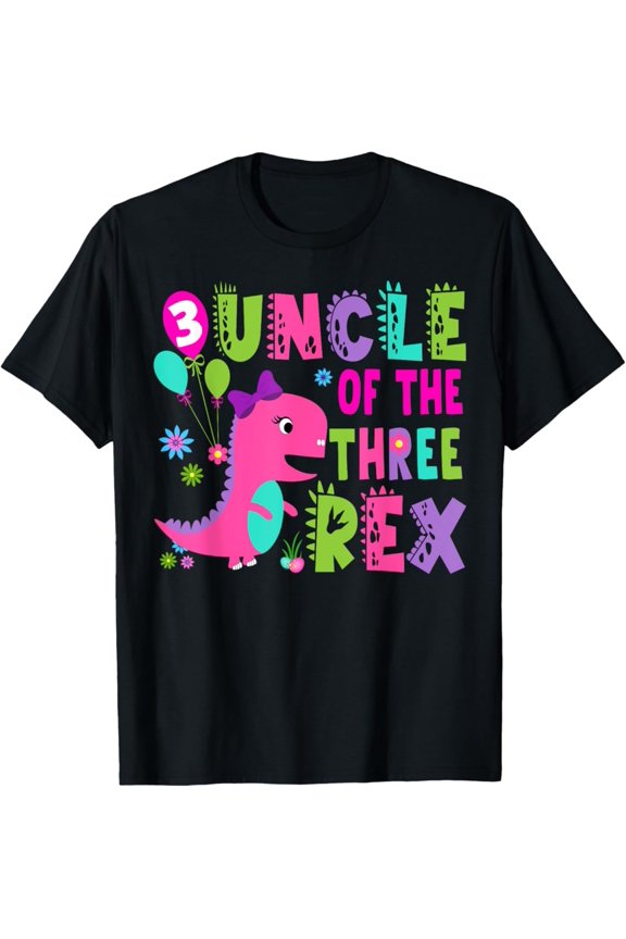 Uncle Of The Three Rex Dinosaur T-Rex 3Rd Birthday Unisex Men Women T-Shirt S-5Xl - Best Birthday Gifts