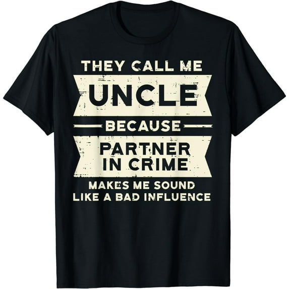 Uncle Partner In Crime Bad Influence Funny Fathers Day Men T-Shirt