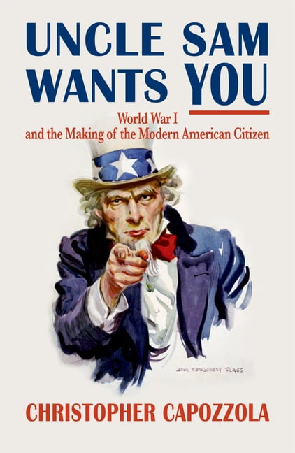Uncle Sam Wants You World War I And The Making Of The Modern American Uncle Sam Wants You World War I And The Making Of The Modern American Citizen Paperback 9780199734795 4f60f188 4e2d 4460 8616 7a25f97fc3f0.8188349e6434f0ac2a8aab867574cb09