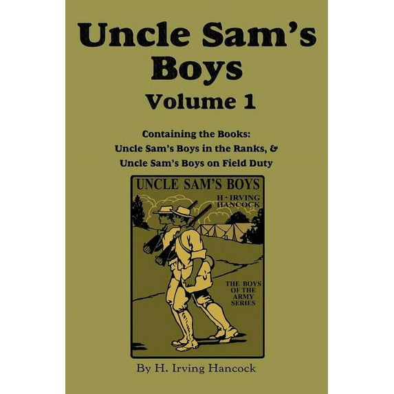 Uncle Sam's Boys, Volume 1: ...in the Ranks & ...on Field Duty, (Paperback)