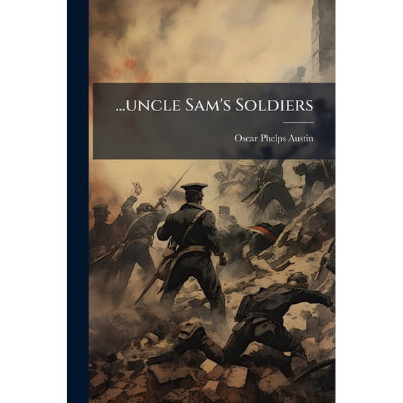 ...uncle Sam's Soldiers : A Story Of The War With Spain (Paperback)