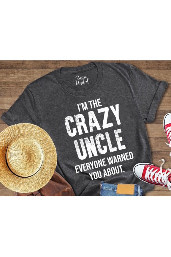 Uncle Shirt Funny Shirt Men Crazy Uncle Fathers Day Gift Funny Uncle Shirt Uncle Birthday