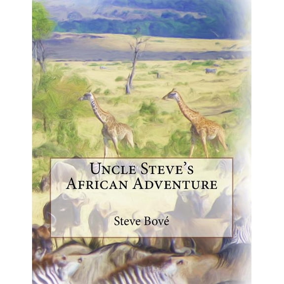 Uncle Steve's African Adventure, (Paperback)