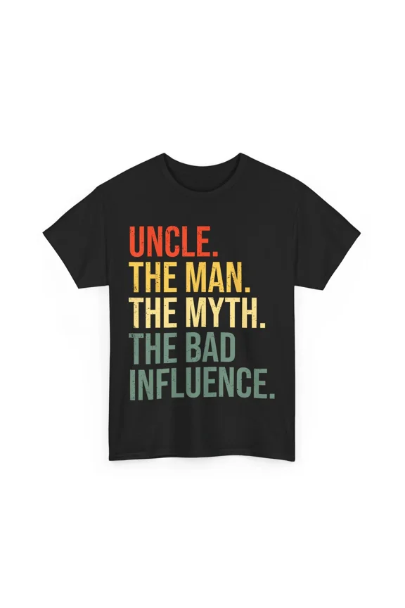 Uncle The Man The Myth The Bad Influence Legend Appreciation Tee Unisex T-Shirt, up to size 5XL