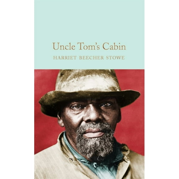 Uncle Tom's Cabin -- Harriet Beecher Stowe