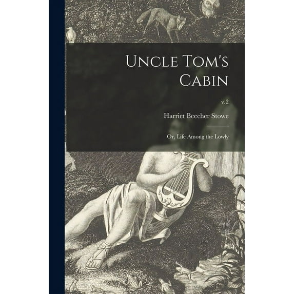 Uncle Tom's Cabin: or, Life Among the Lowly; v.2, (Paperback)