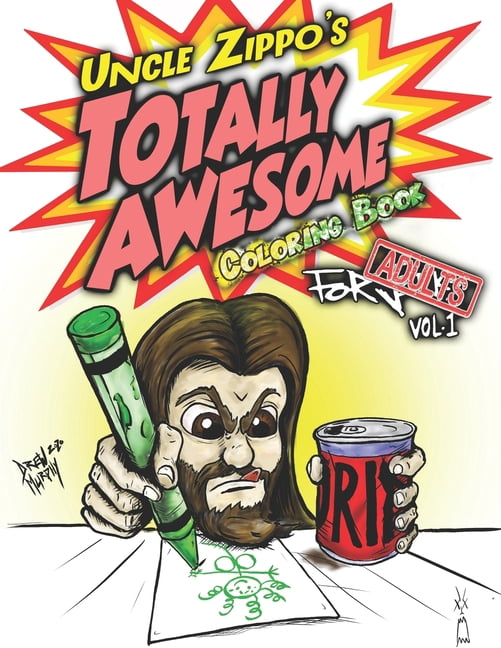 Uncle Zippo's Totally Awesome Coloring Book For Adults (Paperback)