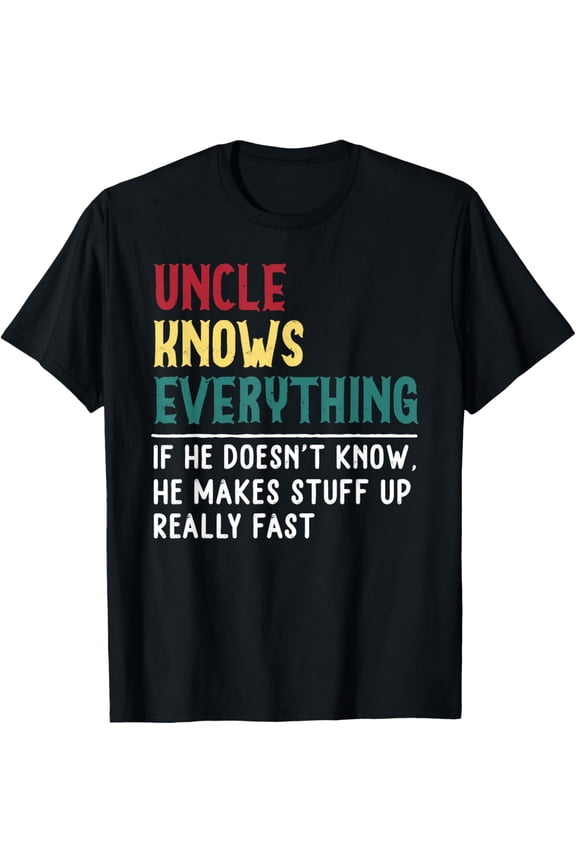 Uncle know Everything Father's day gift for Funny Uncle Dad T-Shirt