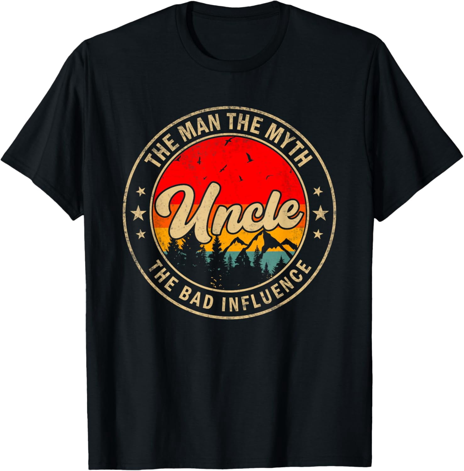 Uncle the Man the Myth the bad Influence for Papa Grandpa T-Shirt