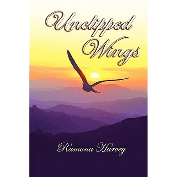 Unclipped Wings (Paperback) by Ramona Harvey