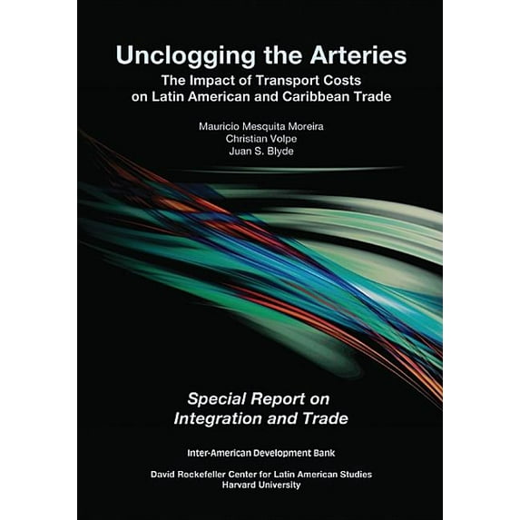 Unclogging the Arteries: The Impact of Transport Costs on Latin American and Caribbean Trade (David Rockefeller/ Inter-American Development Bank)