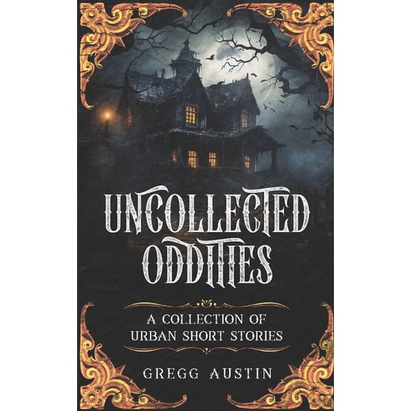 Uncollected Oddities: A collection of urban short stories (Paperback)