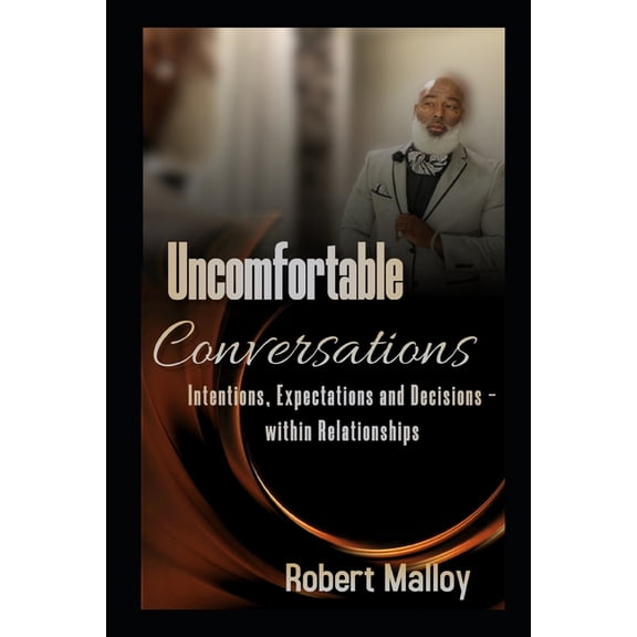 Uncomfortable Conversations - Revised Edition: Intentions, Expectations, and Decisions, (Paperback)