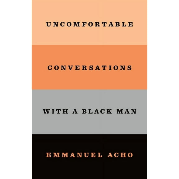 Uncomfortable Conversations with a Black Man