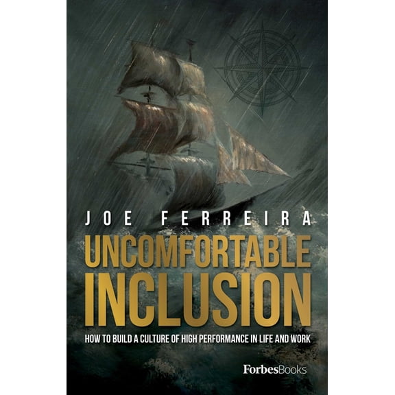 Uncomfortable Inclusion: How to Build a Culture of High Performance in Life and Work, (Hardcover)