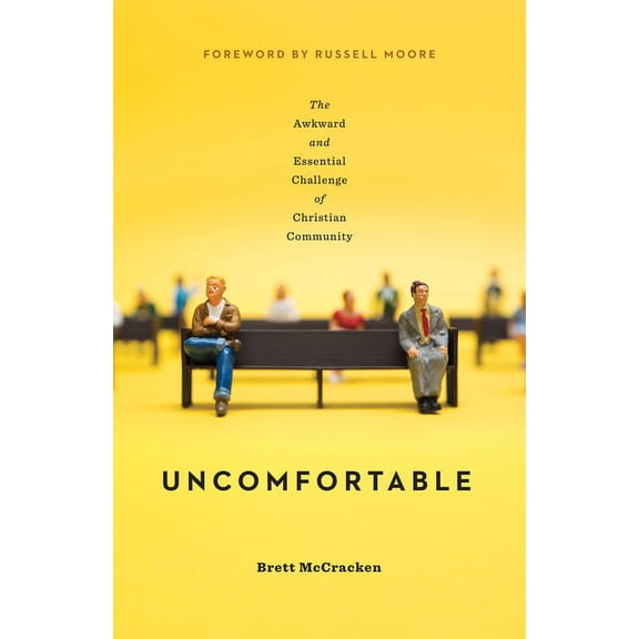 Uncomfortable: The Awkward and Essential Challenge of Christian Community (Paperback)