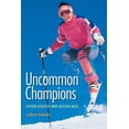 thumbnail image 1 of Uncommon Champions : Fifteen Athletes Who Battled Back (Paperback), 1 of 1