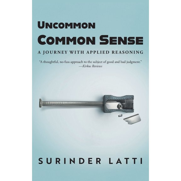 Uncommon Common Sense: A Journey with Applied Reasoning, (Paperback)
