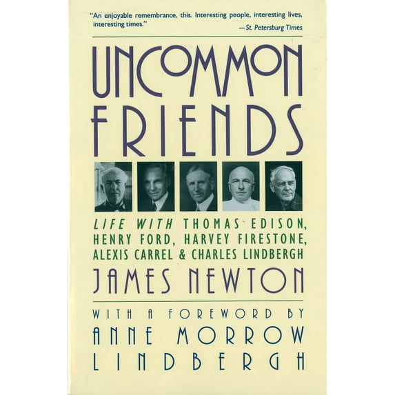 Uncommon Friends: Life with Thomas Edison, Henry Ford, Harvey Firestone, Alexis Carrel, and Charles Lindbergh, (Paperback)