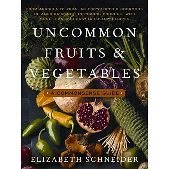 Pre-Owned Uncommon Fruits and Vegetables: A Commonsense Guide (Paperback) 0060916699 9780060916695