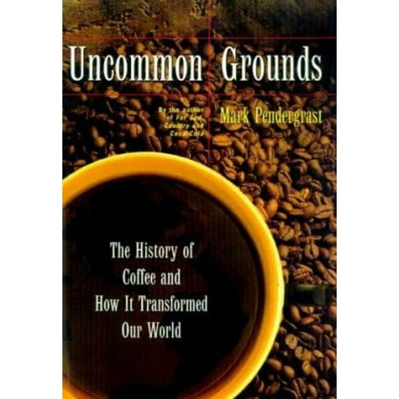 Pre-Owned Uncommon Grounds: The History Of Coffee And How It Transformed Our World, 9780465054671, 0465054676, Paperback, First Edition edition