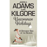 Uncommon Holidays A Different Side of the Season, Hardcover