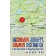 thumbnail image 1 of Uncommon Journeys, Common Destination: A New Perspective on Navigating Life's Paths, (Paperback), 1 of 1