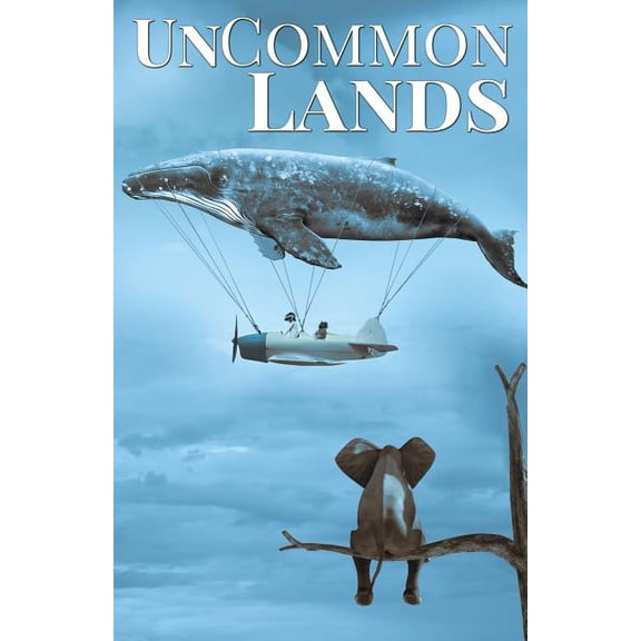 UnCommon Lands: A Collection of Rising Tides, Outer Space and Foreign Lands UnCommon Anthologies Paperback 1548887242 9781548887247 P. K. Tyler, Daniel Arthur Smith, Michael J.P. Whitmer, Chris Go