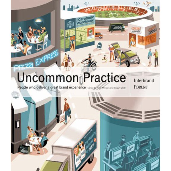 Pre-Owned Uncommon Practice: People Who Deliver a Great Brand Experience (Paperback) 0273659367 9780273659365
