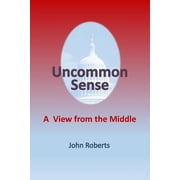 Uncommon Sense A View From The Middle Paperback