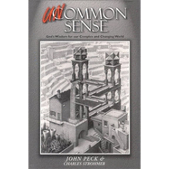 Pre-Owned Uncommon Sense: God's Wisdom for Our Complex and Changing World (Paperback) by John Peck, Charles Strohmer